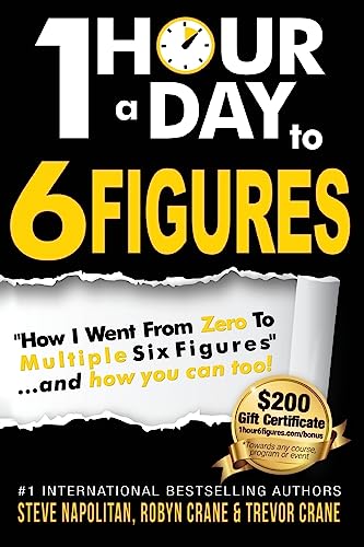 Stock image for One-Hour a Day to 6 Figures: "How I Went From Zero To Multiple Six Figures".and you can too! for sale by BooksRun