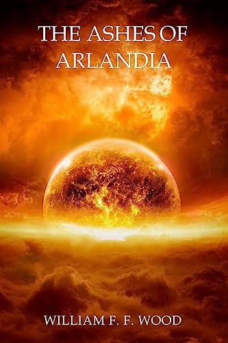 Stock image for The Ashes of Arlandia for sale by THE SAINT BOOKSTORE