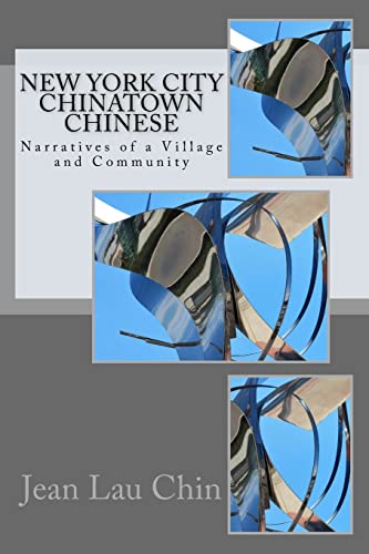 Stock image for New York City Chinatown Chinese: Narratives of a Village and Community (New York City Chinatown Oral History Project) for sale by Wonder Book