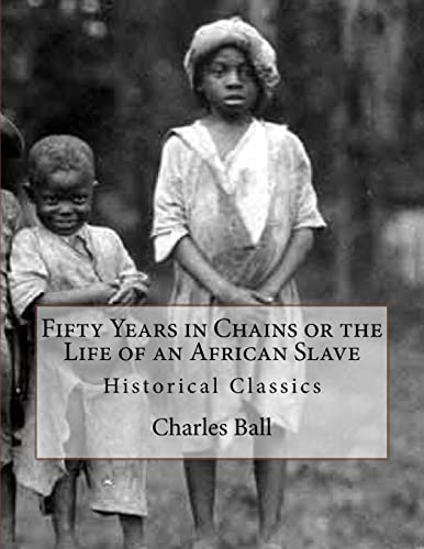 Stock image for Fifty Years in Chains or the Life of an African Slave: Historical Classics for sale by SecondSale