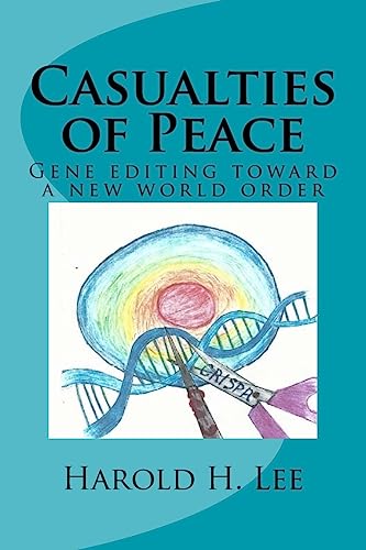 9781544754642: Casualties of Peace: Gene editing toward a new world order