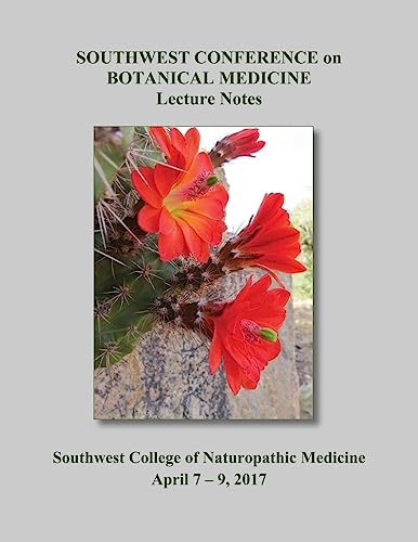 Imagen de archivo de 2017 Southwest Conference on Botanical Medicine Lecture Notes: April 7 - 9 at SCNM in Tempe, Arizona a la venta por SecondSale