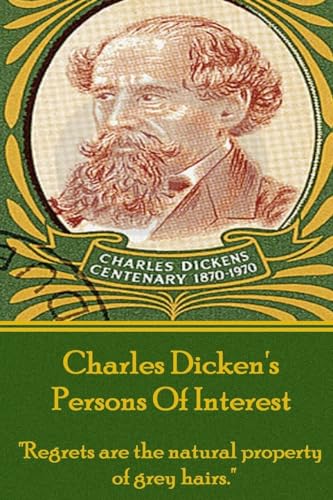 9781544762692: Charles Dickens - Persons Of Interest: "Regrets are the natural property of grey hairs."