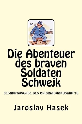 9781544763286: Die Abenteuer des braven Soldaten Schwejk: Gesamtausgabe des Originalmanuskripts von Jaroslav Hasek