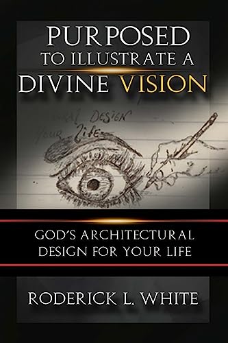 Stock image for Purposed To Illustrate A Divine Vision: God's Architectural Design For Your Life for sale by THE SAINT BOOKSTORE