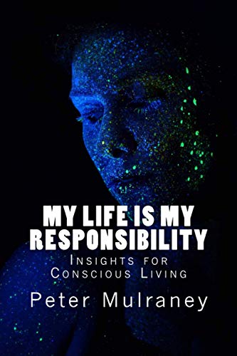 9781544787169: My Life is My Responsibility: Insights for Conscious Living