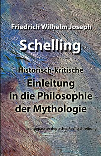 Stock image for Einleitung in die Philosophie der Mythologie: in angepasster deutscher Rechtschreibung for sale by LIVREAUTRESORSAS