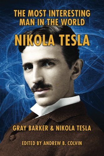 Stock image for The Most Interesting Man in the World: Nikola Tesla for sale by Book House in Dinkytown, IOBA