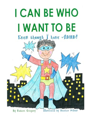 Stock image for I Can Be Who I Want to Be: Even though I have ADHD for sale by WorldofBooks