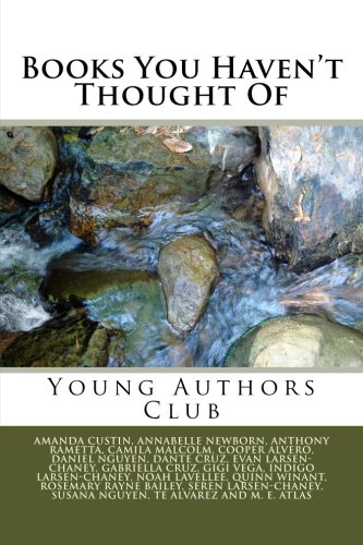 Stock image for Books You Haven't Thought Of: Dan Alatorre's Young Authors Club for sale by ThriftBooks-Dallas