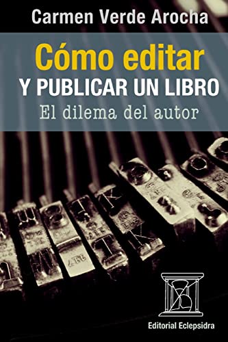 9781544815169: Cmo editar y publicar un libro: El dilema del autor