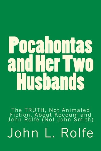 Beispielbild fr Pocahontas and Her Two Husbands: The TRUTH, Not Animated Fiction, About Her Marriages to Kocoum and John Rolfe (Not John Smith) zum Verkauf von medimops