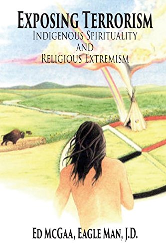 Imagen de archivo de Exposing Terrorism: Indigenous Spirituality and Religious Extremism a la venta por BooksRun
