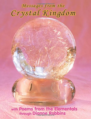 Beispielbild fr Messages from the Crystal Kingdom - LARGE PRINT 3RD EDITION: with Poems from the Elementals zum Verkauf von Revaluation Books