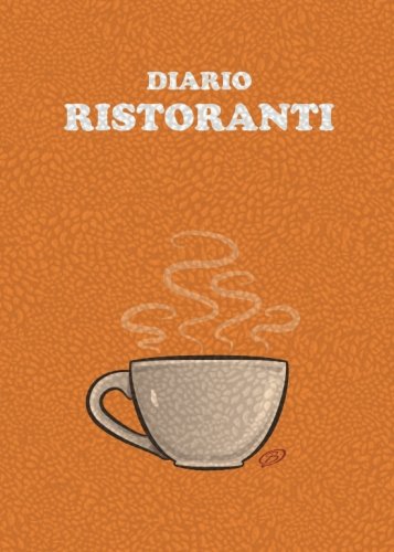 Beispielbild fr Diario Ristoranti: (Arancione) Quaderno per scrivere le recensioni ai ristoranti visitati - 100 Pagine zum Verkauf von Revaluation Books