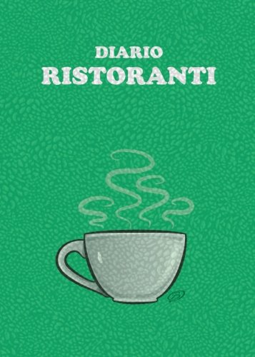 Beispielbild fr Diario Ristoranti: (Verde) Quaderno per scrivere le recensioni ai ristoranti visitati - 100 Pagine zum Verkauf von Revaluation Books