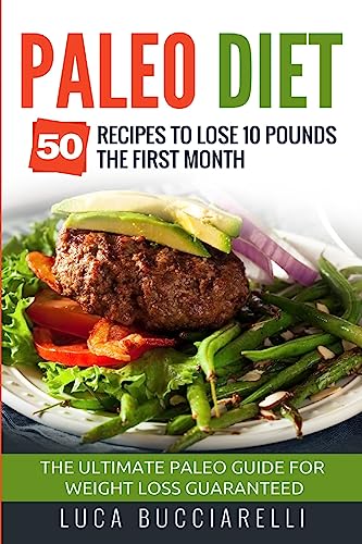 Stock-Bild f�r Paleo Diet: 50 Recipes To Lose 10 Pounds The First Month - The Ultimate Paleo Meal Plan For Weight Loss Guaranteed