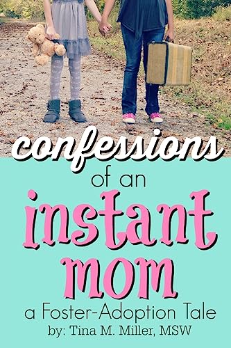 9781544839769: Confessions of an Instant Mom: a Foster-Adoption Tale