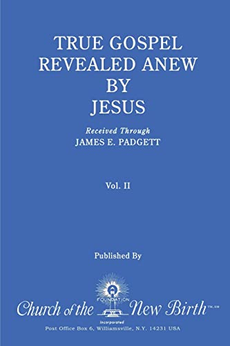 Beispielbild fr True Gospel Revealed Anew by Jesus, Volume II: Received Through James E Padgett zum Verkauf von THE SAINT BOOKSTORE