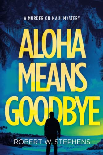 Beispielbild fr Aloha Means Goodbye: A Murder on Maui Mystery zum Verkauf von Wonder Book