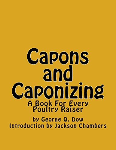 Imagen de archivo de Capons and Caponizing: A Book For Every Poultry Raiser a la venta por Save With Sam