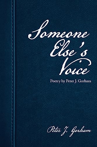 Stock image for Someone Else's Voice: Poetry by Peter J. Gorham for sale by Lucky's Textbooks