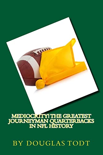 Imagen de archivo de Mediocrity! The Greatest Journeyman Quarterbacks in NFL History a la venta por WorldofBooks