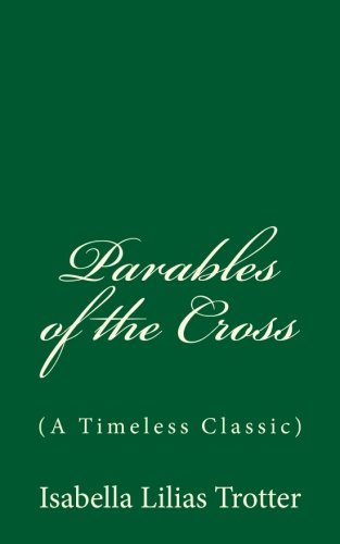 9781544870410: Parables of the Cross: (A Timeless Classic)