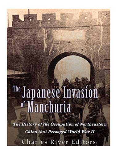 9781544876955: The Japanese Invasion of Manchuria: The History of the Occupation of Northeastern China that Presaged World War II