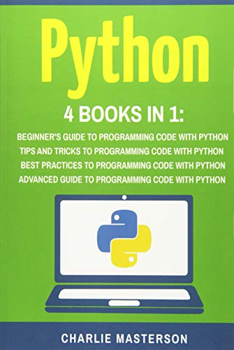 Stock image for Python: 4 Books in 1: Beginner's Guide + Tips and Tricks + Best Practices + Advanced Guide to Programming Code with Python for sale by ThriftBooks-Dallas