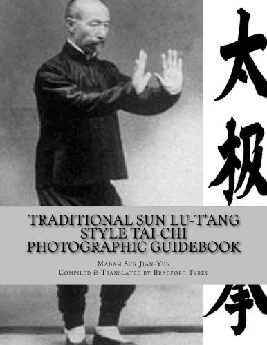 Stock image for Traditional Sun Lu-T'ang Style Tai-Chi Photographic Guidebook: 1957 Guidebook: 95 Posture Form for sale by Revaluation Books