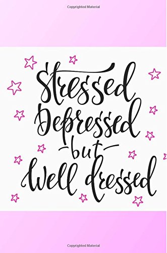 Stock image for Stressed, Depressed but Well Dressed: Fashion Journal for Women: LIned Blank Journal with Quote (Blank Notebooks and Journals) [Soft Cover ] for sale by booksXpress