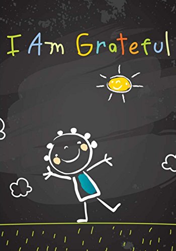 

I Am Grateful: Kids Gratitude Journal/Gratitude Notebook for Children: With Daily Prompts for Writing & Blank Pages for Coloring (Notebooks For Kids)