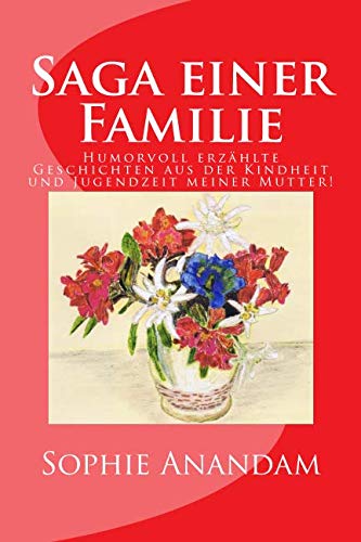 9781544912967: Saga einer Familie: Humorvoll erzhlte Geschichten aus der Kindheit und Jugendzeit meiner Mutter! (German Edition)