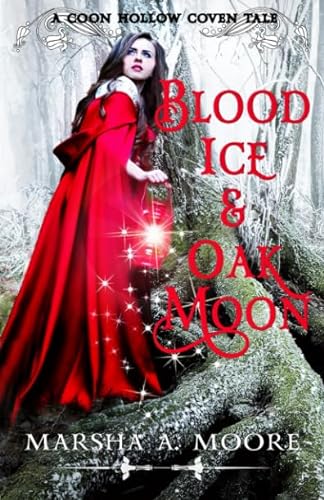 Stock image for Blood Ice & Oak Moon: A Coon Hollow Coven Tale: Volume 3 (Coon Hollow Coven Tales) for sale by Revaluation Books