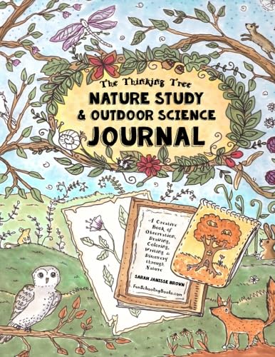 Imagen de archivo de Nature Study & Outdoor Science Journal: The Thinking Tree Presents: A Creative Book of Observation, Drawing, Coloring, Writing & Discovery Through . Tree - 3rd, 4th, 5th, 6th Grade (and older)) a la venta por WorldofBooks