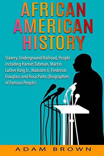 9781544942575: African American History: Slavery, Underground Railroad, People including Harriet Tubman, Martin Luther King Jr., Malcolm X, Frederick Douglass and Rosa Parks (Black History Month)