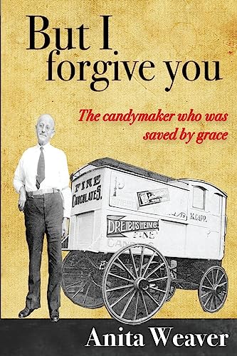 Imagen de archivo de But I forgive you: The candymaker who was saved by grace a la venta por SecondSale