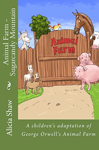

Animal Farm - Sugarcandy Mountain : A Children's Adaptation of George Orwell's Animal Farm
