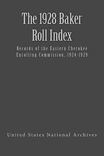 Imagen de archivo de The 1928 Baker Roll: Records of the Eastern Cherokee Enrolling Commission, 1924-1929 a la venta por Revaluation Books