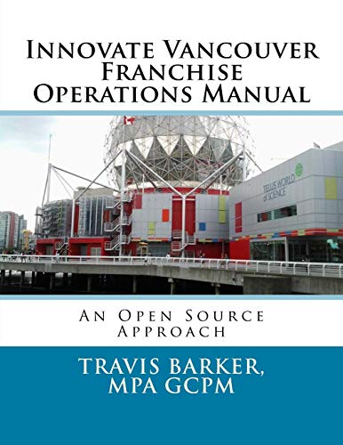 Stock image for Innovate Vancouver Franchise Operations Manual: An Open Source Approach for sale by Lucky's Textbooks