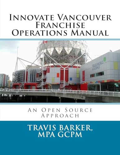 Stock image for Innovate Vancouver Franchise Operations Manual: An Open Source Approach for sale by Lucky's Textbooks