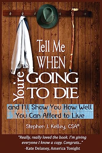 Stock image for Tell Me When You're Going to Die & I'll Show You How Well You Can Afford to Live for sale by ThriftBooks-Dallas