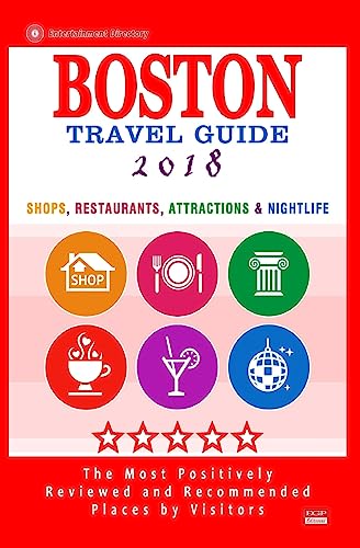 Stock image for Boston Travel Guide 2018: Shops, Restaurants, Attractions, Entertainment and Nightlife in Boston, Massachusetts (City Travel Guide 2018) (Paperback) for sale by Book Depository International