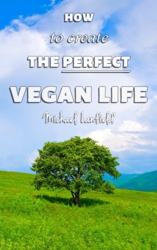 Beispielbild fr How to Create the Perfect Vegan Life zum Verkauf von Revaluation Books