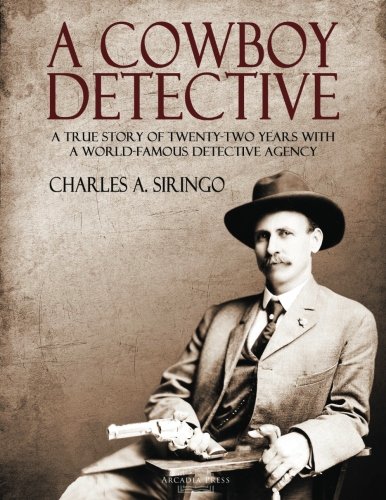 Imagen de archivo de A Cowboy Detective: A True Story Of Twenty-Two Years With a World Famous Detective Agency a la venta por KuleliBooks