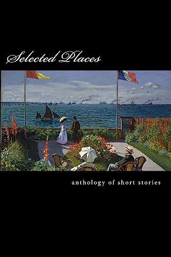 9781545003930: Selected Places: An Anthology of Short Stories