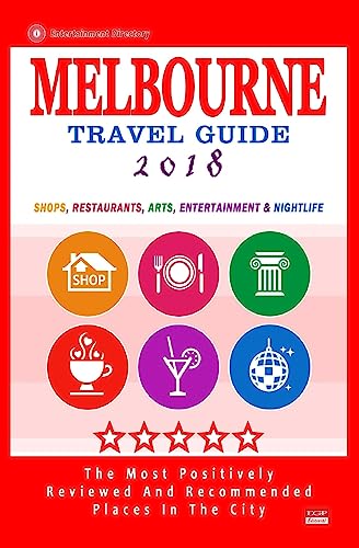 Stock image for Melbourne Travel Guide 2018: Shops, Restaurants, Arts, Entertainment and Nightlife in Melbourne, Australia (City Travel Guide 2018) for sale by THE SAINT BOOKSTORE
