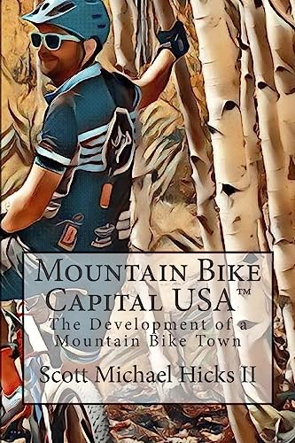 Stock image for Mountain Bike Capital USA: The Development of a Mountain Bike Town for sale by ThriftBooks-Atlanta