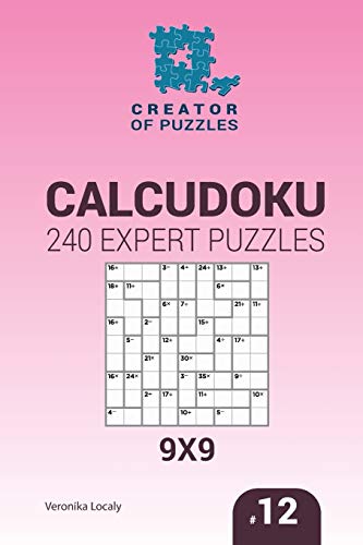 Stock image for Creator of puzzles - Calcudoku 240 Expert Puzzles 9x9 (Volume 12) for sale by SecondSale